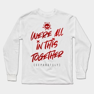 We're All In This Together Long Sleeve T-Shirt